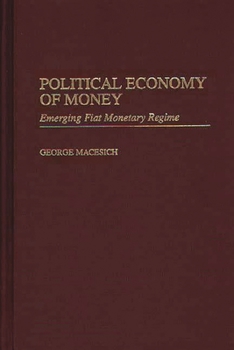 Hardcover Political Economy of Money: Emerging Fiat Monetary Regime Book