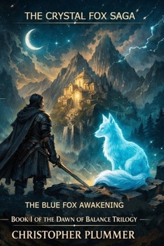 The Blue Fox Awakening: Book I of The Dawn of Balance Trilogy (The Crystal Fox Saga)