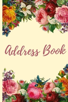 Paperback Address Book: Floral Address Logbook Notebook/Journal In Alphabetic Order, Keep Track Of Addresses, Email, Phone, Birthdays and More Book