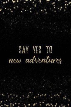 Paperback Say Yes to New Adventure: Notebook with Inspirational Quotes Inside College Ruled Lines Book