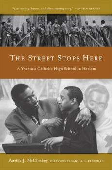 Hardcover The Street Stops Here: A Year at a Catholic High School in Harlem Book