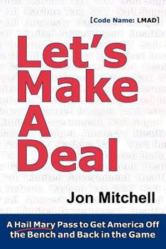 Paperback Let's Make a Deal: A Hail Mary Pass to Get America Off the Bench and Back in the Game Book