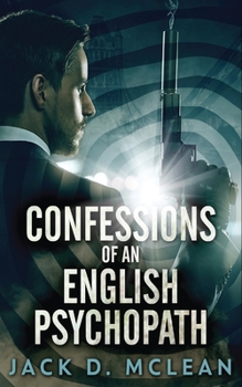Paperback Confessions Of An English Psychopath: A Lawrence Odd Psycho-Thriller Book