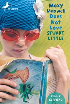Moxy Maxwell Does Not Love Stuart Little - Book #1 of the Moxy Maxwell