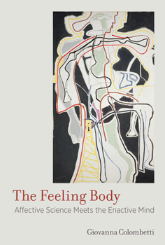 Paperback The Feeling Body: Affective Science Meets the Enactive Mind Book