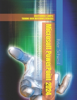 Paperback Microsoft PowerPoint 2024 EXCEPTIONALLY SIMPLE: Training Book with Many Exercises Book