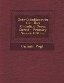 Paperback Gete-Dibadjimowin Tchi Bwa Ondadisid Jesus Christ [Tagalog] Book