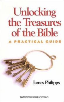 Paperback Unlocking the Treasures of the Bible: A Practical Guide Book