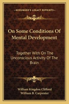 Paperback On Some Conditions Of Mental Development: Together With On The Unconscious Activity Of The Brain Book
