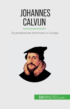 Paperback Johannes Calvijn: De protestantse reformatie in Europa [Dutch] Book