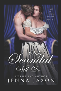 Only Scandal Will Do - Book #1 of the House of Pleasure