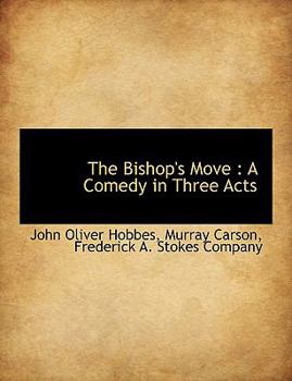 The Bishop's Move : A Comedy in Three Acts