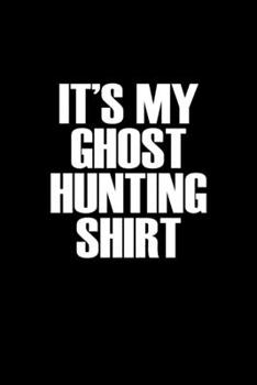 Paperback It's my ghost hunting shirt: 110 Game Sheets - 660 Tic-Tac-Toe Blank Games - Soft Cover Book for Kids for Traveling & Summer Vacations - Mini Game Book
