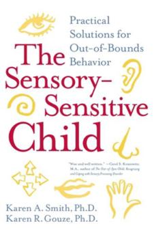 Paperback The Sensory-Sensitive Child: Practical Solutions for Out-Of-Bounds Behavior Book