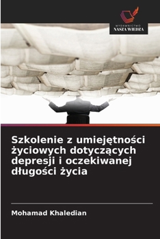 Szkolenie z umiejetnosci zyciowych dotyczacych depresji i oczekiwanej dlugosci zycia (Polish Edition)