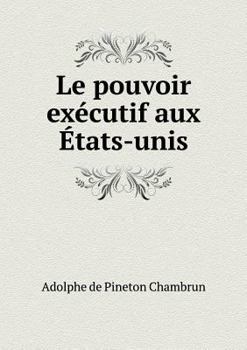 Paperback Le pouvoir ex?cutif aux ?tats-unis [French] Book