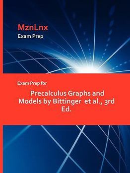 Paperback Exam Prep for Precalculus Graphs and Models by Bittinger et al., 3rd Ed. Book