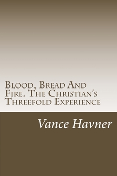 Paperback Blood, Bread And Fire. The Christian's Threefold Experience Book