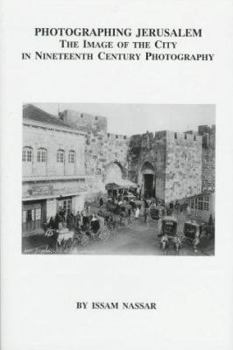 Hardcover Photographing Jerusalem: The Image of the City in Nineteenth-Century Photography Book