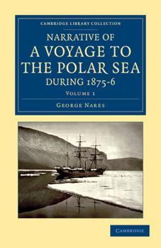 Paperback Narrative of a Voyage to the Polar Sea During 1875-6 in Hm Ships Alert and Discovery: With Notes on the Natural History Book