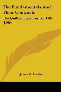 Paperback The Fundamentals And Their Contrasts: The Quillian Lectures For 1905 (1906) Book