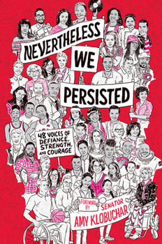 Hardcover Nevertheless, We Persisted: 48 Voices of Defiance, Strength, and Courage Book