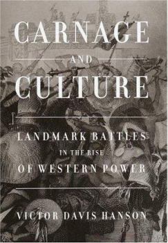 Hardcover Carnage and Culture: Landmark Battles in the Rise of Western Power Book