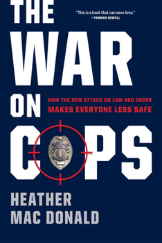 Hardcover The War on Cops: How the New Attack on Law and Order Makes Everyone Less Safe Book