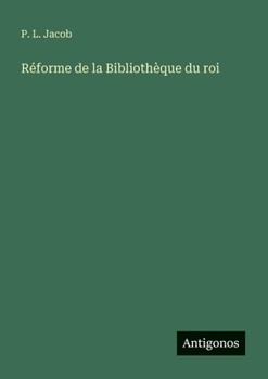 Paperback Réforme de la Bibliothèque du roi [French] Book