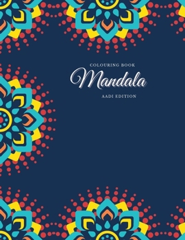 Paperback Colouring Book. Mandala. Aadi Edition: Colouring Book For Relaxation. Stress Relieving Patterns. Mandala. 8.5x11 Inches, 100 pages. Book