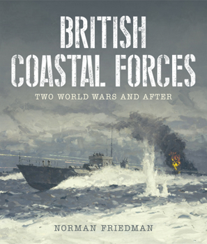 Hardcover British Coastal Forces: Two World Wars and After Book