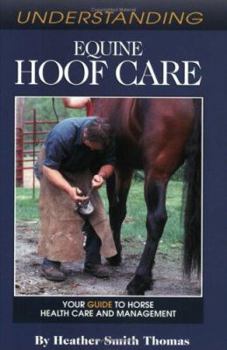 Paperback Understanding Equine Hoof Care: Your Guide to Horse Health Care and Management Book