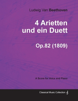 Paperback 4 Arietten Und Ein Duett - A Score for Voice and Piano Op.82 (1809) Book