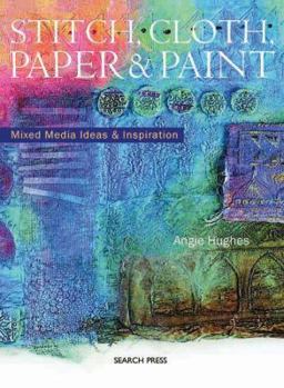 Paperback Stitch, Cloth, Paper & Paint: Mixed Media Ideas & Inspiration Book