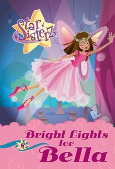 Bright Lights for Bella: Star Sisterz - Book #3 of the Star Sisterz