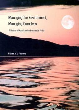 Paperback Managing the Environment, Managing Ourselves: A History of American Environmental Policy Book