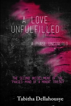 Paperback A Love Unfulfilled: A Phase Uncovered Book