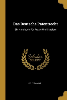 Paperback Das Deutsche Patentrecht: Ein Handbuch Für Praxis Und Studium [German] Book