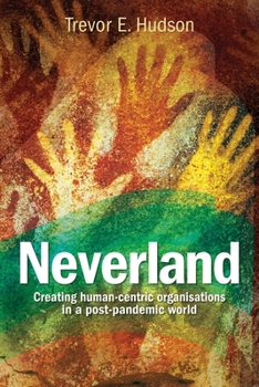 Paperback Neverland: Creating human-centric organisations in a post-pandemic society Book