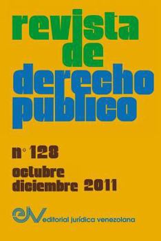 Paperback REVISTA DE DERECHO PÚBLICO (Venezuela), No. 128, Octubre-Diciembre 2011 [Spanish] Book
