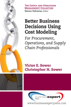 Paperback Better Business Decisions Using Cost Modeling: For Procurement, Operations, and Supply Chain Professionals Book