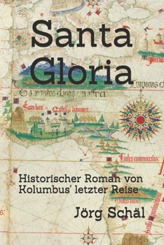 Paperback Santa Gloria: Historischer Roman von Kolumbus' letzter Reise [German] Book