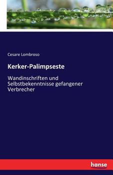 Paperback Kerker-Palimpseste: Wandinschriften und Selbstbekenntnisse gefangener Verbrecher [German] Book