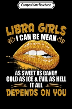 Composition Notebook: Libra Girl I Can Be Mean Saying Birthday Gift Zodiac G Journal/Notebook Blank Lined Ruled 6x9 100 Pages