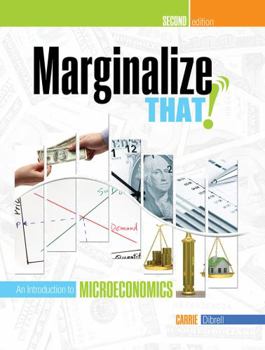Spiral-bound Marginalize That!: An Introduction to Microeconomics Book