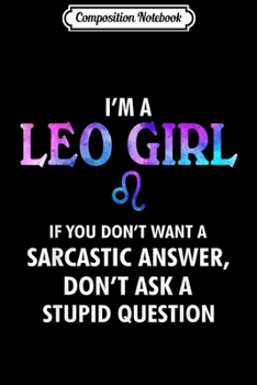 Paperback Composition Notebook: I'm A Leo Girl Don't Ask A Stupid Question Journal/Notebook Blank Lined Ruled 6x9 100 Pages Book