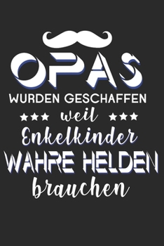 Opas Wurden Geschaffen weil Enkelkinder Wahre Helden brauchen: A5 Notizbuch liniert als Geschenk für OPA | Tolle Geschenke zum Geburtstag oder ... - Großvater und Urgroßvater (German Edition)