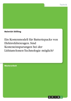 Paperback Ein Kostenmodell für Batteriepacks von Elektrofahrzeugen. Sind Kosteneinsparungen bei der Lithium-Ionen-Technologie möglich? [German] Book