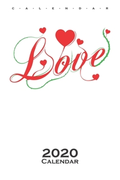 Love with heart Calendar 2020: Annual Calendar for lovers and couples