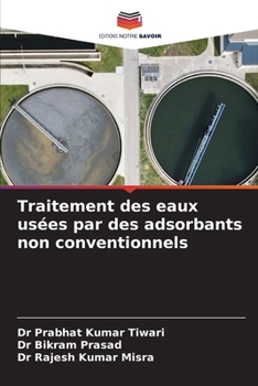 Traitement des eaux usées par des adsorbants non conventionnels (French Edition)